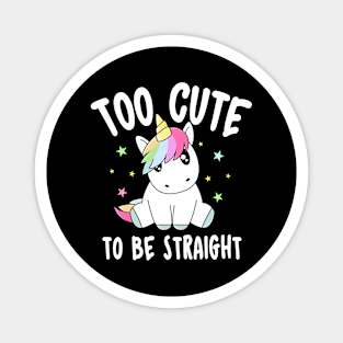 Too cute to be straight Magnet